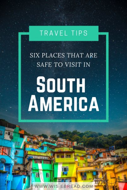 6 Safe Places to Visit in South America